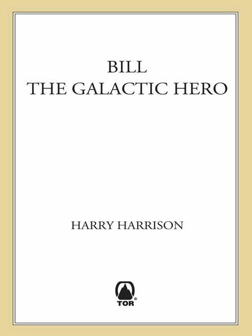 Title details for Bill, the Galactic Hero by Harry Harrison - Wait list